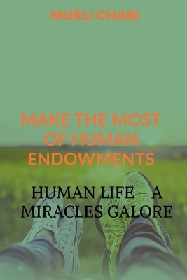Human Life - A Miracles Galore - Murli Chari