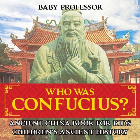 Who Was Confucius? Ancient China Book for Kids | Children's Ancient History - Baby Professor