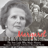Margaret Thatcher : The Iron Lady Who Made History - Biography 3rd Grade | Children's Biography Books - Baby Professor