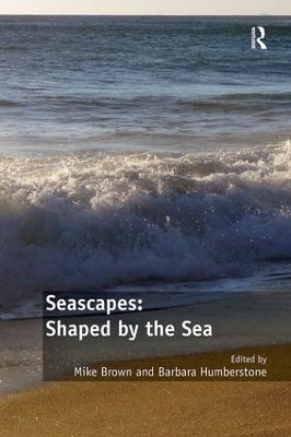 Seascapes: Shaped by the Sea - Mike Brown, Barbara Humberstone