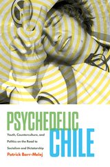 Psychedelic Chile - Patrick Barr-Melej