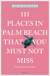 111 Places in Palm Beach that you must not miss - Cristyle Egitto