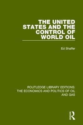 The United States and the Control of World Oil - Edward H. Shaffer