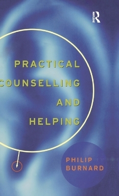 Practical Counselling and Helping - Philip Burnard