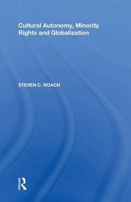 Cultural Autonomy, Minority Rights and Globalization - Steven C. Roach