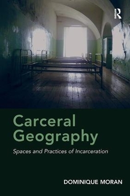 Carceral Geography - Dominique Moran