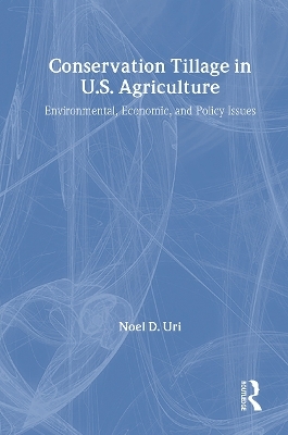 Conservation Tillage in U.S. Agriculture - Noel Uri