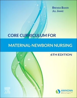 Core Curriculum for Maternal-Newborn Nursing -  Awhonn, Jill Janke, Brenda J. Baker