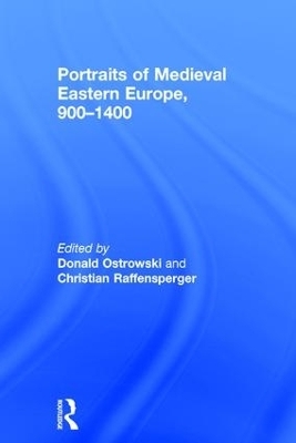 Portraits of Medieval Eastern Europe, 900&ndash;1400 - 