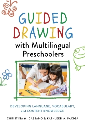 Guided Drawing with Multilingual Preschoolers - Christina M. Cassano, Kathleen A. Paciga