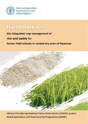 Handbook on the integrated crop management of rice and paddy for farmer field schools in central dry zone of Myanmar