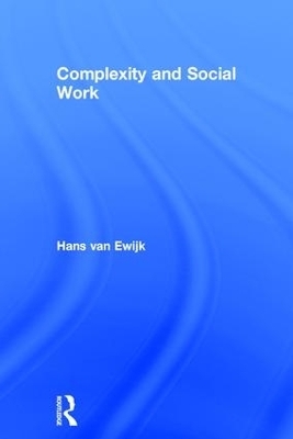 Complexity and Social Work - Hans van Ewijk