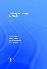 Teaching to Change the World - Oakes, Jeannie; Lipton, Martin; Anderson, Lauren; Stillman, Jamy