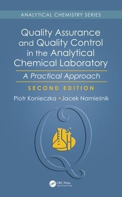 Quality Assurance and Quality Control in the Analytical Chemical Laboratory - Piotr Konieczka, Jacek Namiesnik