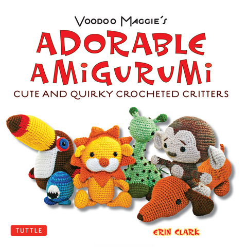 Adorable Amigurumi - Cute and Quirky Crocheted Critters - Erin Clark