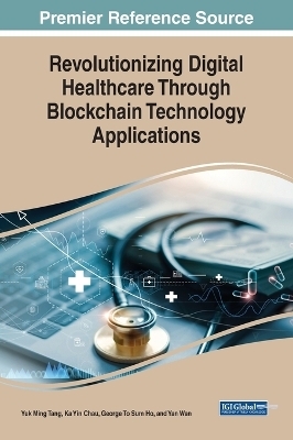 Revolutionizing Digital Healthcare Through Blockchain Technology Applications - 