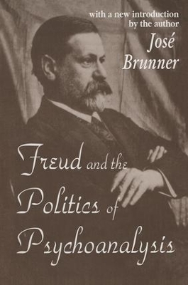 Freud and the Politics of Psychoanalysis - Jose Brunner