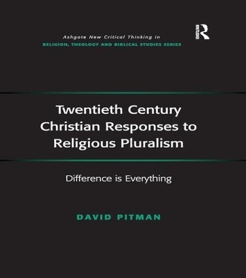Twentieth Century Christian Responses to Religious Pluralism - David Pitman
