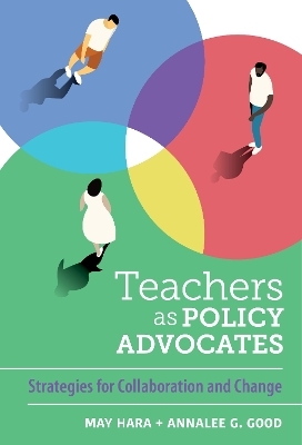 Teachers As Policy Advocates - May Hara, Annalee G. Good