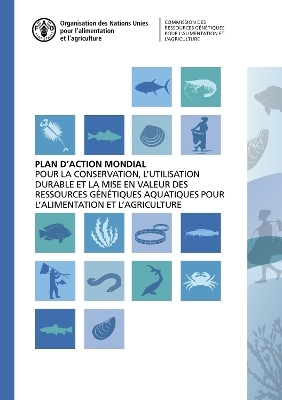 Plan d'action mondial pour la conservation, l'utilisation durable et la mise en valeur des ressources génétiques aquatiques pour l'alimentation et l'agriculture