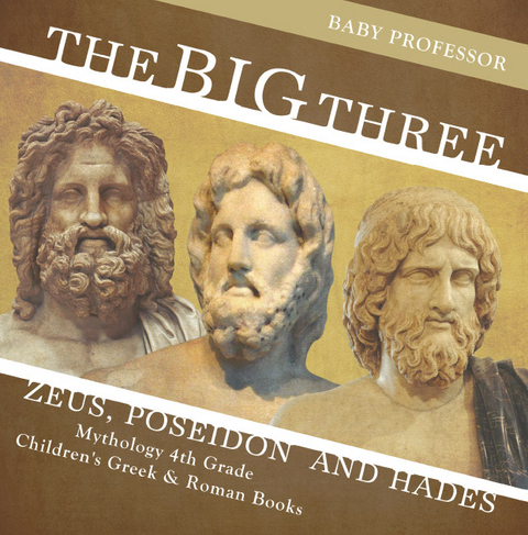 The Big Three: Zeus, Poseidon and Hades - Mythology 4th Grade | Children's Greek & Roman Books - Baby Professor