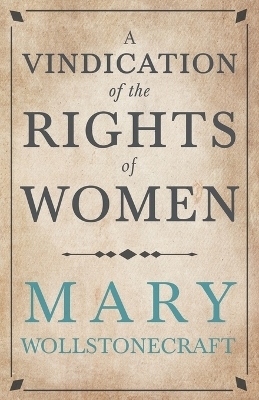 A Vindication of the Rights of Woman - Mary Wollstonecraft