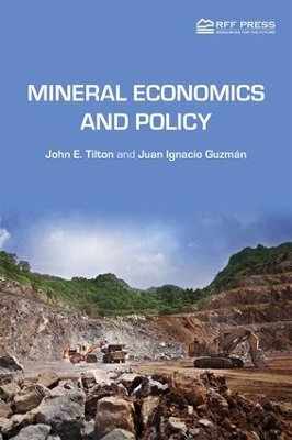 Mineral Economics and Policy - John E. Tilton, Juan Ignacio Guzm&aacute;n