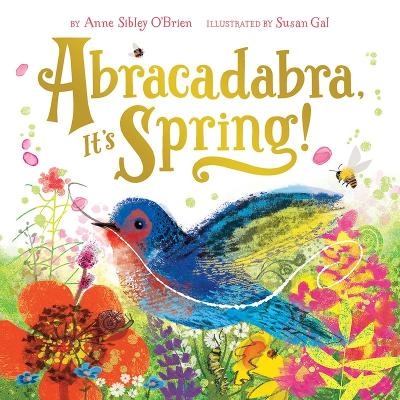 Abracadabra, It's Spring! - Anne Sibley O'Brien, Susan Gal