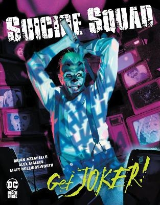 Suicide Squad: Get Joker! - Brian Azzarello, Alex Maleev