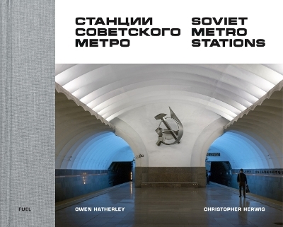 Soviet Metro Stations - Christopher Herwig,  Fuel