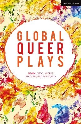 Global Queer Plays - Danish Sheikh, Jeton Neziraj, he/they Rapha&euml;l Amahl Khouri, Jean-Luc Lagarce, Zhan Jie