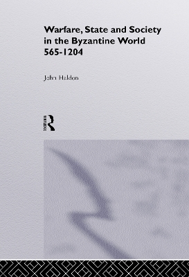 Warfare, State And Society In The Byzantine World 560-1204 - John Haldon