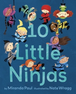 10 Little Ninjas - Miranda Paul