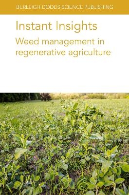 Instant Insights: Weed Management in Regenerative Agriculture - Professor Gottlieb Basch, Dr Fernando Teixeira, Professor Sjoerd W. Duiker, Prof. Paolo B&agrave;rberi, Prof. Matt Liebman