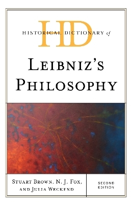 Historical Dictionary of Leibniz's Philosophy - Stuart Brown, N. J. Fox, Julia Weckend
