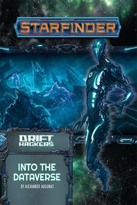 Starfinder Adventure Path: Into the Dataverse (Drift Hackers 3 of 3) - Alexander Augunas
