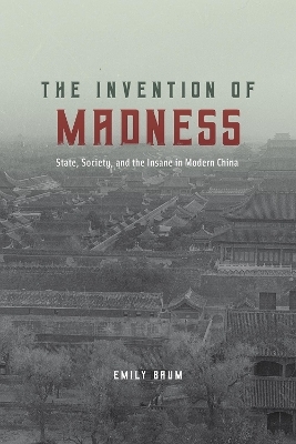 The Invention of Madness - Emily Baum