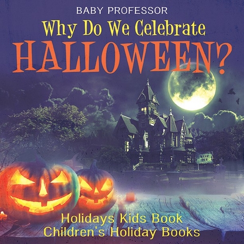 Why Do We Celebrate Halloween? Holidays Kids Book | Children's Holiday Books - Baby Professor