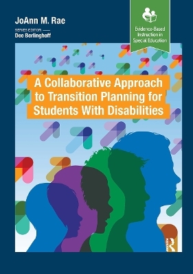 A Collaborative Approach to Transition Planning for Students with Disabilities - JoAnn M. Rae