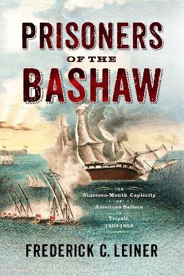 Prisoners of the Bashaw - Frederick C Leiner