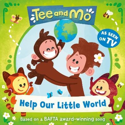 Tee and Mo: Help Our Little World -  HarperCollins Children&rsquo;s Books