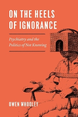 On the Heels of Ignorance - Owen Whooley