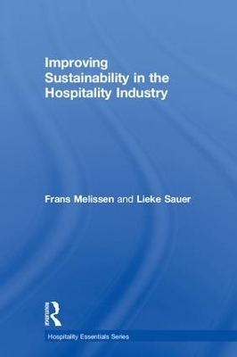 Improving Sustainability in the Hospitality Industry - Frans Melissen, Lieke Sauer