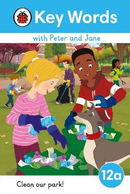 Key Words with Peter and Jane Level 12a &ndash; Clean Our Park! -  Ladybird