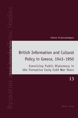 British Information and Cultural Policy in Greece, 1943&ndash;1950 - Gioula Koutsopanagou