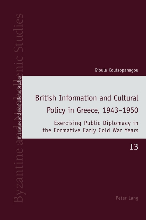 British Information and Cultural Policy in Greece, 1943&ndash;1950 - Gioula Koutsopanagou