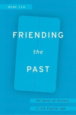 Friending the Past - Alan Liu
