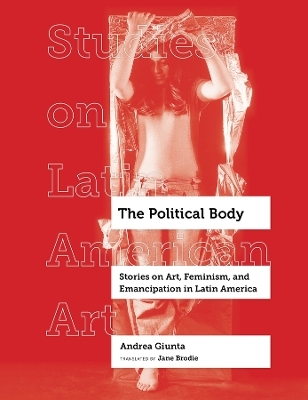 The Political Body - Andrea Giunta