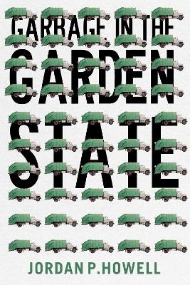 Garbage in the Garden State - Jordan P. Howell