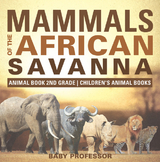 Mammals of the African Savanna - Animal Book 2nd Grade | Children's Animal Books - Baby Professor